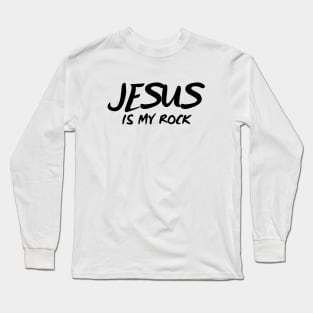 JESUS IS MY ROCK Long Sleeve T-Shirt